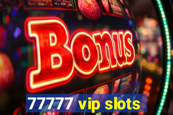 77777 vip slots